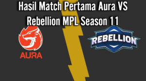 Hasil Match Pertama Aura VS Rebellion MPL Season 11
