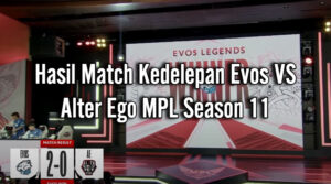 Hasil Match Kedelepan Evos VS Alter Ego MPL Season 11