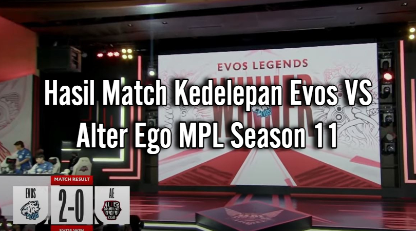 Hasil Match Kedelepan Evos VS Alter Ego MPL Season 11