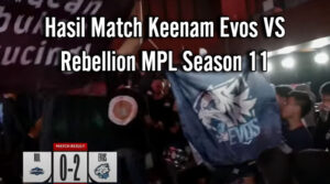 Hasil Match Keenam Evos VS Rebellion MPL Season 11