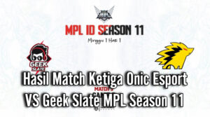 Hasil Match Ketiga Onic Esport VS Geek Slate MPL Season 11