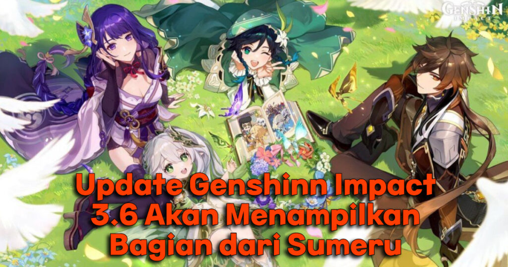 Update Genshinn Impact 3.6 Akan Menampilkan Bagian dari Sumeru